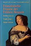 Französische Frauen der Frühen Neuzeit: Dichterinnen, Malerinnen, M