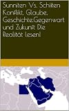 Sunniten Vs. Schiiten Konflikt, Die Realität lesen! Glaube, Geschichte,Gegenwart und Zuk