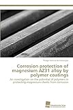 Corrosion protection of magnesium AZ31 alloy by polymer coatings: An investigation on the potential of polymers in protecting mag