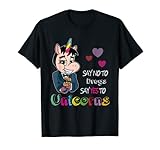 Sag Nein zu Drogen Sag Ja zu Einhörnern Unicorn T-S