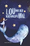 Lou und der verzauberte Wal: Magische Geschichten für Mädchen über die Weisheit des H