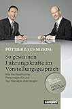 So gewinnen Führungskräfte im Vorstellungsgespräch: Wie Sie Headhunter, Personalprofis und Top-Manager überzeug