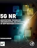 5G NR: Architecture, Technology, Implementation, and Operation of 3GPP New Radio S