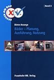 Bäder - Planung, Ausführung, Nutzung. (Pfusch am Bau)