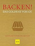 Backen! Das Goldene von GU: Rezepte zum Glänzen und Genießen (GU Grundkochbücher)