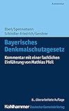 Bayerisches Denkmalschutzgesetz: Kommentar mit einer fachlichen Einführung von M