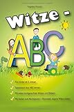 Witze-ABC, für Kinder ab 5 Jahren: spielerisch das ABC lernen, mit vielen kindgerechten Witzen und Bildern, mit Seiten zum Nachspuren + Bonusteil: eigene Witze Seiten (Musold Witzebücher, Band 2)