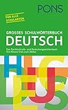 PONS Großes Schulwörterbuch Deutsch: Das Rechtschreib- und Bedeutungswörterbuch. Von Klasse 5 bis zum Abitur für alle S