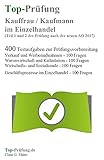 Top-Prüfung Kauffrau / Kaufmann im Einzelhandel - 400 Übungsaufgaben für die Abschlussprüfung: Aufgaben inkl. Lösungen für eine effektive ... 400 Testaufgaben zur Prüfungsvorbereitung