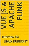 Vue JS & Apache Flink: Interview QA (English Edition)