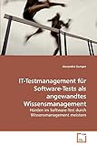 IT-Testmanagement für Software-Tests als angewandtes Wissensmanagement: Hürden im Software-Test durch Wissensmanag