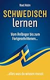 Schwedisch lernen: Vom Anfänger bis zum Fortgeschrittenen, alles was du w