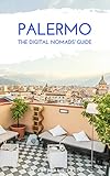 Palermo The Digital Nomads' Guide: Handbook for Digital Nomads, Location Independent Workers, and Connected Travelers in Italy (City Guides for Digital Nomads 1) (English Edition)