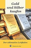 Gold und Silber kaufen: Der ultimative L