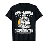 LKW Fahrer Weil Disponenten Auch Helden Brauchen Geschenk T-S