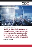 Aplicación del software warehouse management system en la gestión de inventarios de producto terminado en la empresa: C