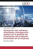 Aplicación del software warehouse management system en la gestión de inventarios de producto terminado en la empresa: C