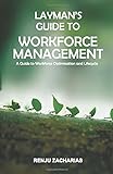 Layman's Guide to Workforce Management: A Guide to Workforce Optimization and Life-cy