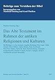 Das Alte Testament im Rahmen der antiken Religionen und Kulturen (Beiträge zum Verstehen der Bibel / Contributions to Understanding the Bible, 39)