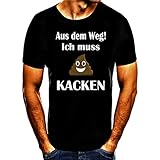 Aus dem Weg ich muss Kacken! Fun Spruch Tshirt (XL)