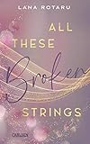All These Broken Strings: Berührender New Adult Lieb