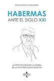 Habermas ante el siglo XXI: La proyección de la teoría de la acción comunicativa (Filosofía - Filosofía y Ensayo) (Spanish Edition)