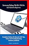 Samsung Galaxy Tab S6 / S6 Lite User Guide for Beginners: Complete Galaxy S6 Manual with Tips, Tricks and Troubleshooting common prob