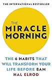 The Miracle Morning: The 6 Habits That Will Transform Your Life Before 8AM (English Edition)