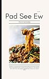 How to Make Pad See Ew : Thai Stir Fried Noodles (English Edition)