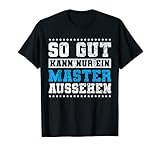 Master Abschluss Geschenk So Gut Kann Nur Master Aussehen T-S