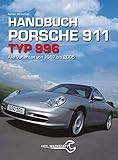 Handbuch 911 Typ 996: Alle Varianten von 1997 bis 2005