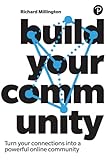 Build your Community: Turn Your Connections Into a Powerful Online Community