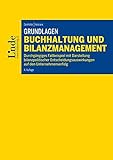 Grundlagen Buchhaltung und Bilanzmanagement: Durchgängiges Fallbeispiel mit Darstellung bilanzpolitischer Entscheidungsauswirkungen auf den Unternehmenserfolg (Linde Lehrbuch)