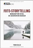 Foto-Storytelling: Workshop für Fotos, die Geschichten erzählen (mitp Edition ProfiFoto)