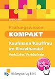 Prüfungswissen kompakt: Kaufmann/Kauffrau im Einzelhandel - Verkäufer/Verkäuferin: Schülerband: Kaufmann/Kauffrau im Einzelhandel / ... - Verkäufer/Verkäuferin: Schülerb