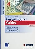 Karriere machen Vertrieb 2003: Erfolgsprogramme für Berufseinstieg und Weiterbildung