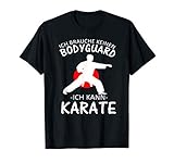 Ich brauche keinen Bodyguard ich kann Karate T-Shirt T-S
