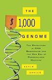 The $1,000 Genome: The Revolution in DNA Sequencing and the New Era of Personalized M