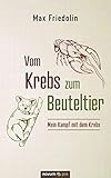 Vom Krebs zum Beuteltier: Mein Kampf mit dem Kreb