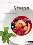 Stevia: Rezepte aus der Naturküche, gesüsst mit reinem S