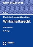 Öffentliches, Privates und Europäisches Wirtschaftsrecht: Textsammlung - Rechtsstand: 1. August 2021