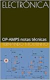 ELECTRÓNICA: OP-AMPS notas técnicas (Spanish Edition)
