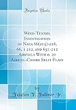 Wind-Tunnel Investigation of Naca 66(215)-216, 66, 1 212, and 651-212 Airfoils With 0. 20 Airfoil-Chord Split Flaps (Classic Reprint)