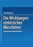 Die Wicklungen elektrischer Maschinen: Erster Band: Wechselstrom-Ankerwicklung