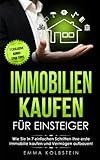 Immobilien kaufen für Einsteiger: Wie Sie in 7 einfachen Schritten Ihre erste Immobilie kaufen und Vermögen aufbauen! Intelligent investieren in ... um Betongold (Finanzielle Freiheit, Band 1)