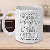 Coton de Tulear Tasse I Work Hard So My Cotons Can Have A Better Life Tasse für One Coton oder Many Cotons Coton Hundeliebhaber Hund Mama Hund Papa Kaffeetassen für Männer F
