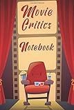 Movie Critics Notebook: The Perfect Journal To Rate And Review Movies For Movie Buffs and Film Students, Unique Gifts for Movie Lovers, Full Movie Fan and TV Movie Lover Review 6'x9'