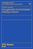 Die Legitimation der beschränkten Haftung im Konzern (Heidelberger Schriften zum Wirtschaftsrecht und Europarecht 96)