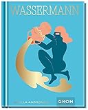 Wassermann: Ein edles Geschenkbuch über die Kraft der Astrologie (Sternzeichen-Bücher zum Verschenken)