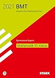 STARK Bayerischer Mathematik-Test 2021 Gymnasium 10. Klasse (STARK-Verlag - Zentrale Tests und Prüfungen)